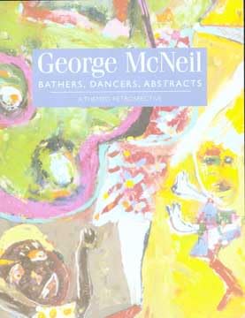 Stock image for George McNeil: Bathers, Dancers, Abstracts: A Themed Retrospective: Exhibition, Provincetown Art Association and Museum and ACA Galleries, New York, April - July 2002 for sale by Katsumi-san Co.