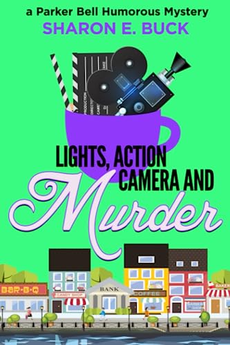 Stock image for Lights, Action, Camera: A Parker Bell Humorous Mystery (Book 5) (Parker Bell Florida Humorous Mystery) for sale by -OnTimeBooks-