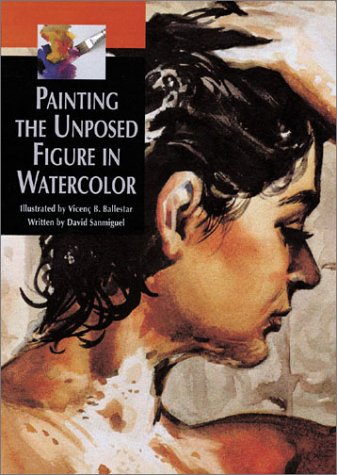 Stock image for Painting the Unposed Figure in Watercolor for sale by Ergodebooks