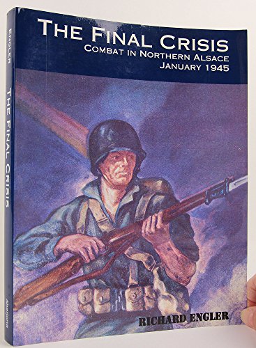 9780966638912: The Final Crisis: Combat on Northern Alsace, January 1945