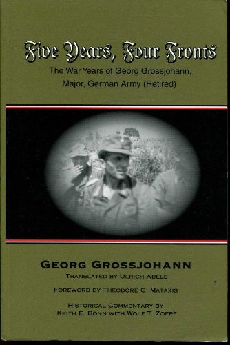 Beispielbild fr Five Years, Four Fronts : The War Years of Georg Grossjohann, Major, German Army (Retired) zum Verkauf von Better World Books