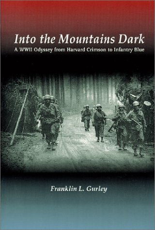 Stock image for Into the Mountains Dark: A WWII Odyssey from Harvard Crimson to Infantry Blue for sale by ThriftBooks-Dallas