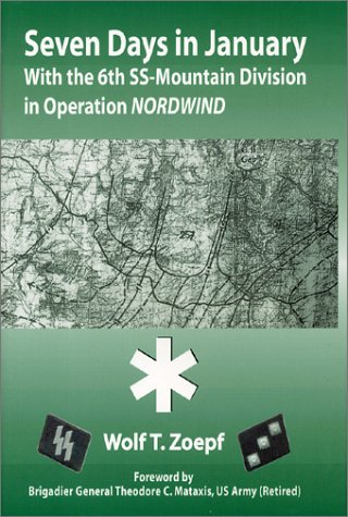 9780966638967: Seven Days in January: With the 6th SS Mountain Division in Operation Nordwind