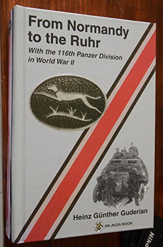 Imagen de archivo de From Normandy to the Ruhr: With the 116th Panzer Division in World War II a la venta por Second Chances Used Books