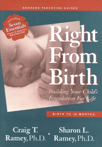 Stock image for Right from Birth : Building Your Child's Foundation for Life - Birth to 18 Months for sale by Better World Books