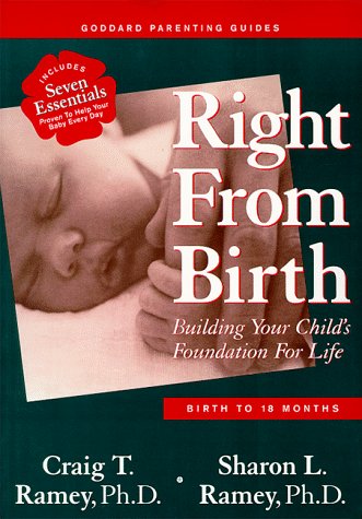 Stock image for Right from Birth : Building Your Child's Foundation for Life for sale by Better World Books