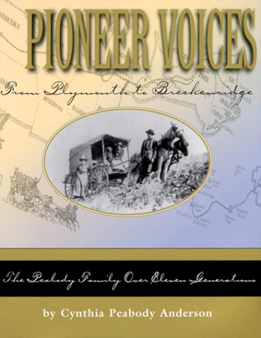 Imagen de archivo de Pioneer Voices from Plymouth to Breckenridge : The Peabody Family over Eleven Generations a la venta por Better World Books: West