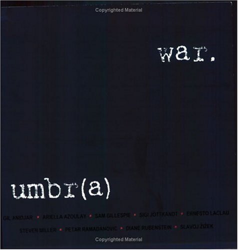 Umbr(a): War (9780966645279) by Joan Copjec; Ernesto Laclau; Slavoj Zizek; Steven Miller; Gil Anidjar; Ariella Azoulay; Sam Gillespie; Petar Ramadanovic; Diane Rubenstein; Sigi...