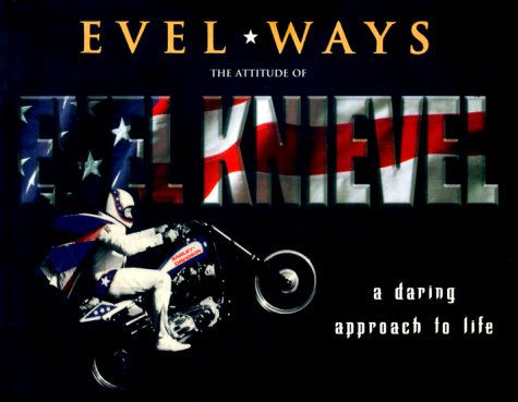 9780966647105: Evel Ways: A Daring Approach to Life