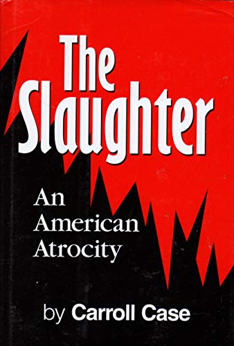 Beispielbild fr The Slaughter: An American Atrocity zum Verkauf von SecondSale