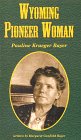 Beispielbild fr Wyoming Pioneer Woman: Pauline Krueger Bayer zum Verkauf von More Than Words