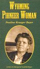 Stock image for Wyoming Pioneer Woman: Pauline Krueger Bayer for sale by More Than Words
