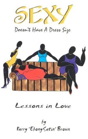 Stock image for Sexy Doesn't Have a Dress Size : Lessons in Love for sale by HPB-Emerald