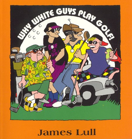 9780966655209: Why White Guys Play Golf