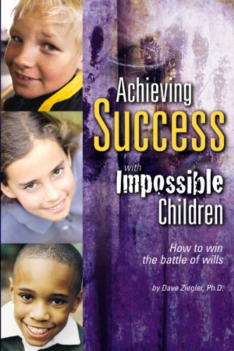 Imagen de archivo de Achieving Success with Impossible Children : How to Win the Battle of Wills a la venta por Better World Books