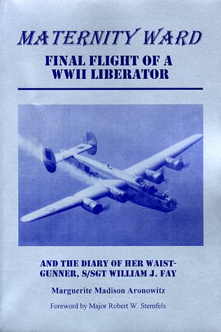 Maternity Ward: Final Flight of a WWII Liberator