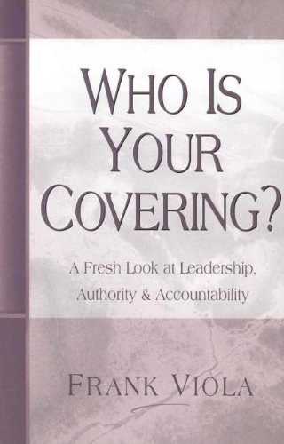 Beispielbild fr Who is Your Covering?: A Fresh Look at Leadership, Authority, and Accountability zum Verkauf von BooksRun