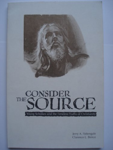 Stock image for Consider the source: Young scholars and the timeless truths of Christianity for sale by Wonder Book