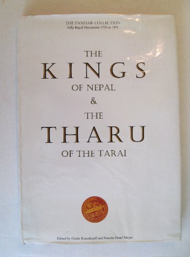 Imagen de archivo de Kings of Nepal & the Tharu of the Tarai: The Panijar Collection, Fifty Royal Documents 1726 to 1971 a la venta por ThriftBooks-Dallas