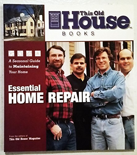 Stock image for This Old House Essential Home Repair : A Seasonal Guide to Maintaining Your Home for sale by Better World Books: West