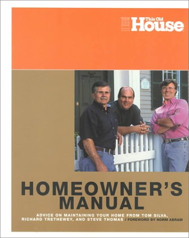 9780966675375: Home Owners Manual: Advice on Maintaining Your Home from Tom Silva, Richard Trethewey, and Steve Thomas