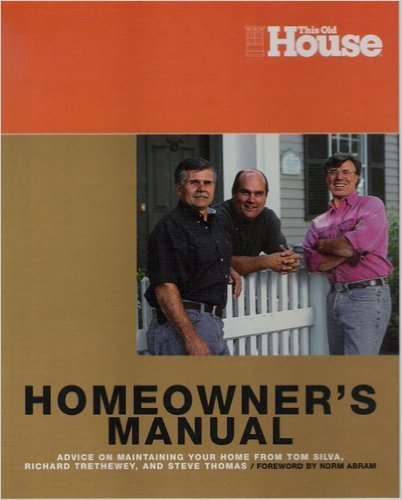 Beispielbild fr Home Owners Manual : Complete and Easy Guide to Maintaining Your Home (This Old House) zum Verkauf von Better World Books