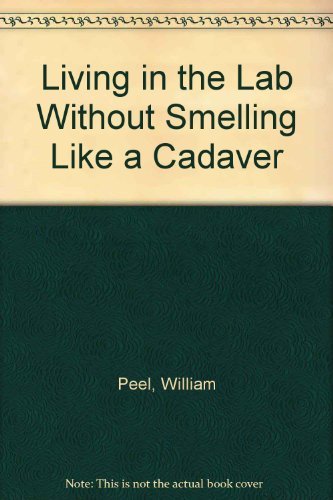 Beispielbild fr Living in the Lab Without Smelling Like a Cadaver : A Small Group Study of the Life of Daniel zum Verkauf von Better World Books