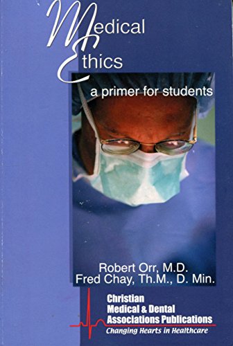 Medical Ethics: A Primer For Students - A Small Group Study for Medical and Dental Students