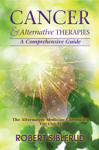 CANCER & ALTERNATIVE THERAPIES: A Comprehensive Guide