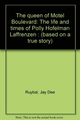Stock image for The Queen of Motel Boulevard: The Life and Times of Polly Hofelman Laffrenzen : (based on a true story) for sale by Books From California