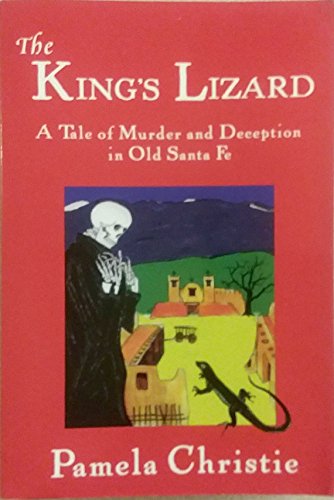 Stock image for The King's Lizard: A Tale of Murder and Deception in Old Santa Fe for sale by HPB-Red