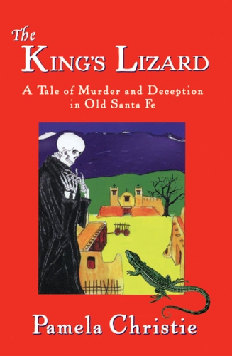 Stock image for The Kings Lizard : A Tale of Murder and Deception in Old Santa Fe for sale by Better World Books: West
