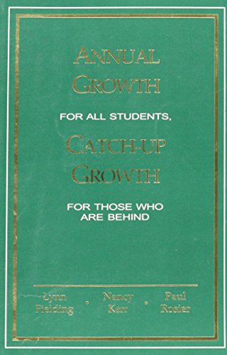Beispielbild fr Annual Growth, Catch-up Growth : Annual Growth for All Students, Catch-up Growth for Those Who Are Behind zum Verkauf von Better World Books