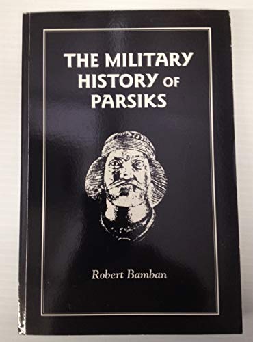 Beispielbild fr The Military History of Parsiks zum Verkauf von dsmbooks