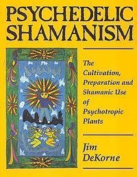 Stock image for Psychedelic Shamanism: The Cultivation, Preparation and Shamanic Use of Psychotropic Plants for sale by Ergodebooks