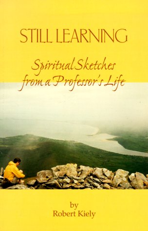 Still Learning: Spiritual Sketches from a Professor's Life (9780966694178) by Kiely, Robert