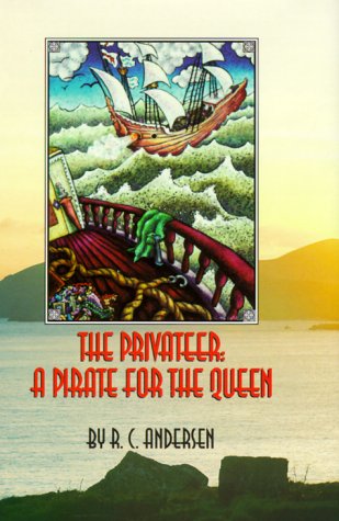 9780966694604: The Privateer: A Pirate for the Queen