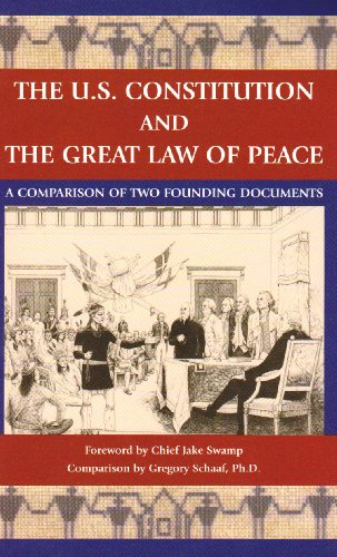 Beispielbild fr The U.S. Constitution and the Great Law of Peace: A Comparison of Two Founding Documents zum Verkauf von ZBK Books