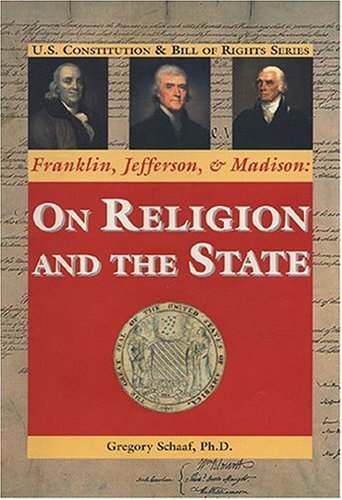 Beispielbild fr Franklin, Jefferson, & Madison: on Religion and the State (U.S. Constitution & Bill of Rights) zum Verkauf von Books From California