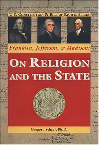 Stock image for Franklin, Jefferson, Madison: on Religion and the State (U.S. Constitution Bill of Rights) for sale by Front Cover Books