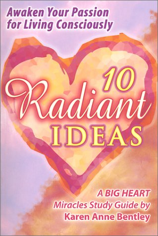 9780966696721: 10 Radiant Ideas (Big Heart Miracles Study Guide, 1)