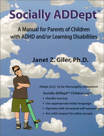 Beispielbild fr Socially ADDept: A Manual for Parents of Children with ADHD and/or Learning Disabilities zum Verkauf von Orphans Treasure Box