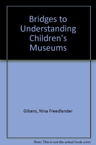 Stock image for Bridges to Understanding Children's Museums for sale by Phatpocket Limited