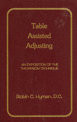 Imagen de archivo de Table Assisted Adjusting: An Exposition of the Thompson Technique a la venta por HPB-Red