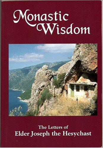 Monastic Wisdom: The Letters of Elder Joseph the Hesychast (9780966700015) by Joseph; Hesychast, Elder Joseph