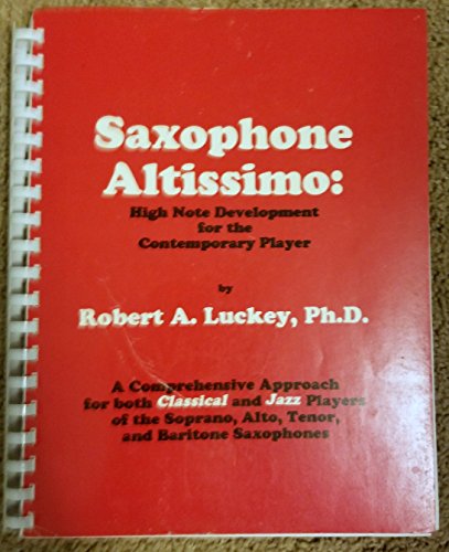 9780966704723: Saxophone Altissimo : High Note Development for the Contemporary Player