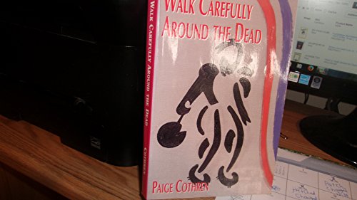 9780966707205: Walk carefully around the dead