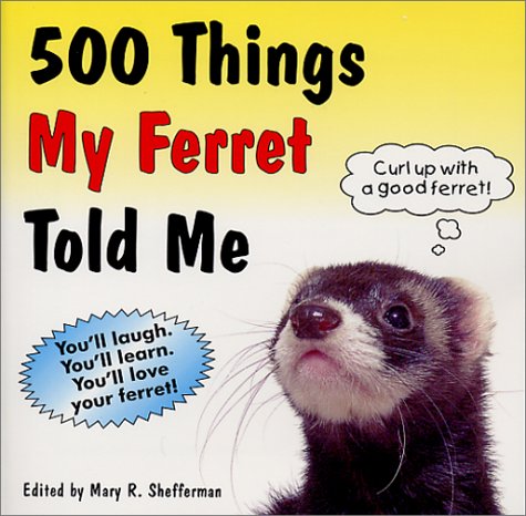 Stock image for 500 Things My Ferret Told Me for sale by SecondSale