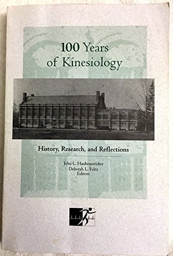 9780966708141: 100 Years of Kinesiology: History, Research, & Reflections