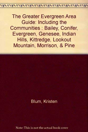 9780966708509: The Greater Evergreen Area Guide: Including the Communities : Bailey, Conifer, Evergreen, Genesee, Indian Hills, Kittredge, Lookout Mountain, Morrison, & Pine [Idioma Ingls]